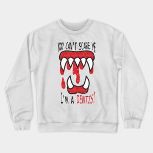 dentist funny Crewneck Sweatshirt